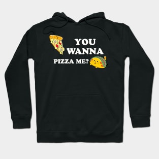 You Wanna Pizza Me? Hoodie